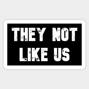 They Not Like Us Sticker